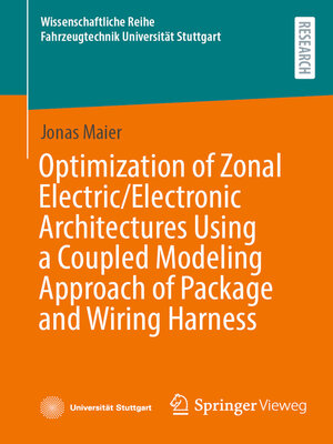 cover image of Optimization of Zonal Electric/Electronic Architectures Using a Coupled Modeling Approach of Package and Wiring Harness